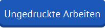 Ungedruckte Arbeiten